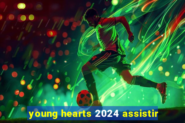 young hearts 2024 assistir